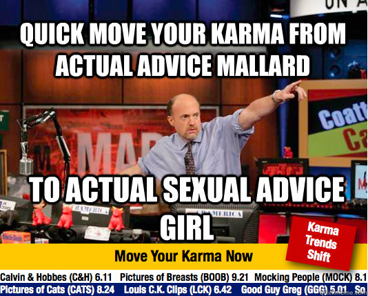 Quick move your karma from Actual advice mallard  To actual sexual advice girl  Mad Karma with Jim Cramer