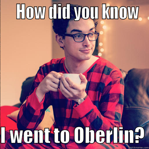    HOW DID YOU KNOW  I WENT TO OBERLIN? Misc