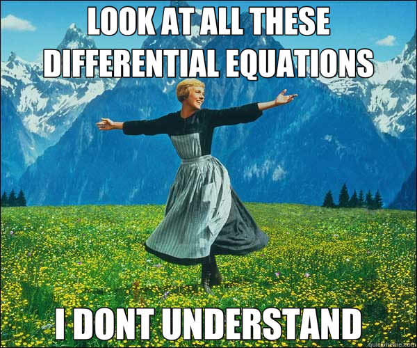 LOOK AT ALL THESE DIFFERENTIAL EQUATIONS I DONT UNDERSTAND - LOOK AT ALL THESE DIFFERENTIAL EQUATIONS I DONT UNDERSTAND  Sound of Music