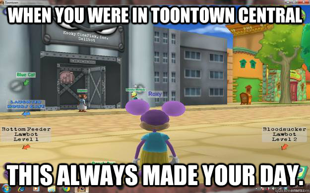When you were in Toontown Central This always made your day.  
