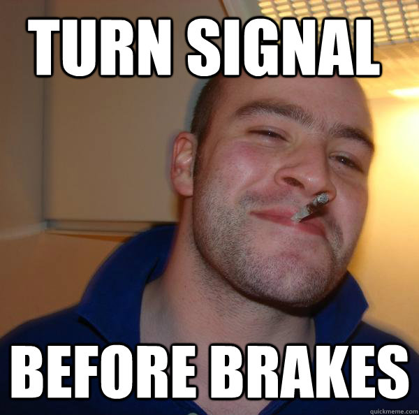 turn signal before brakes - turn signal before brakes  Misc