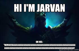 Hi I'm Jarvan Oh hel-