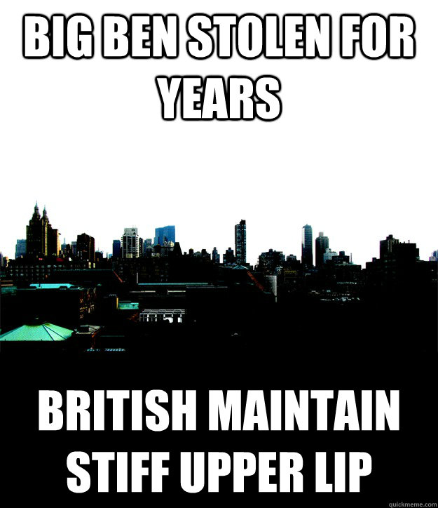 big ben stolen for years british maintain stiff upper lip  