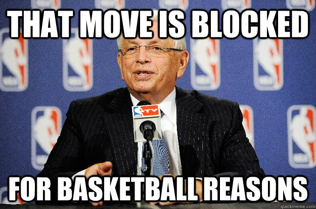 That move is blocked For basketball reasons  