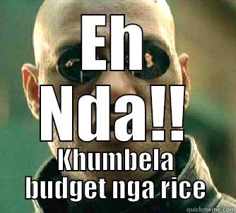 EH NDA!! KHUMBELA BUDGET NGA RICE Matrix Morpheus