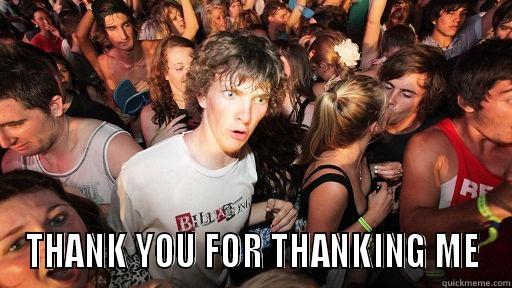  THANK YOU FOR THANKING ME Sudden Clarity Clarence