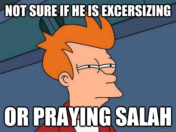 Not sure if he is excersizing Or praying salah  Futurama Fry