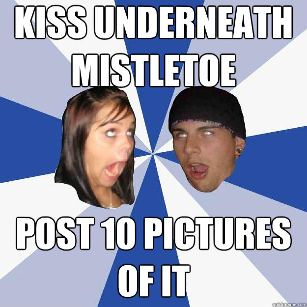 Kiss underneath mistletoe Post 10 pictures of it - Kiss underneath mistletoe Post 10 pictures of it  Annoying Facebook Couple