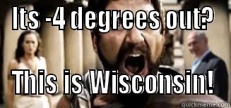 Wisconsin closing because of sub zero temperatures? Pshaw! - ITS -4 DEGREES OUT? THIS IS WISCONSIN! Misc