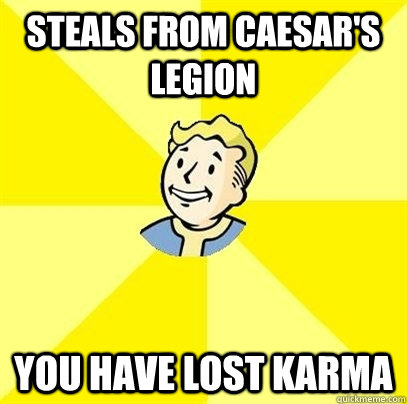 Steals from Caesar's Legion You have lost karma  Fallout 3