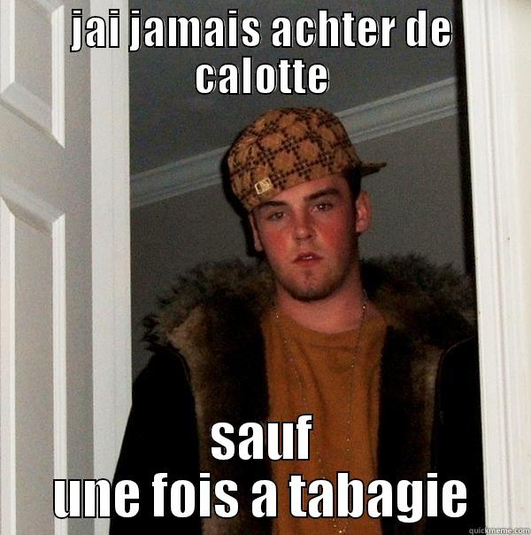 JAI JAMAIS ACHTER DE CALOTTE SAUF UNE FOIS A TABAGIE Scumbag Steve