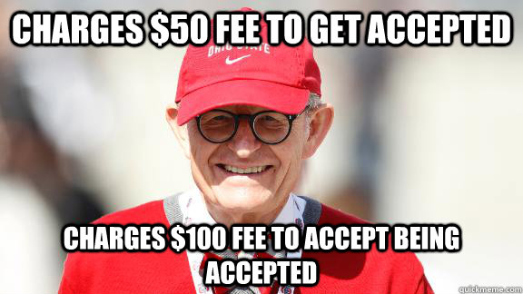 Charges $50 fee to get accepted Charges $100 fee to accept being accepted - Charges $50 fee to get accepted Charges $100 fee to accept being accepted  Scumbag OSU