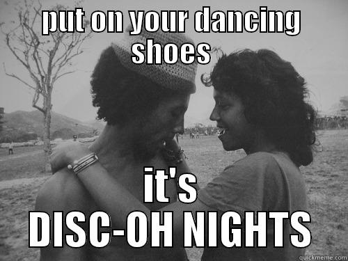 PUT ON YOUR DANCING SHOES IT'S DISC-OH NIGHTS Misc