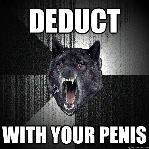 Deduct with your penis   Insanity Wolf