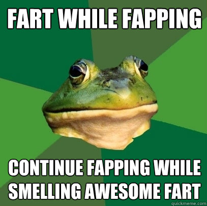 Fart while Fapping Continue fapping while smelling awesome fart - Fart while Fapping Continue fapping while smelling awesome fart  Foul Bachelor Frog