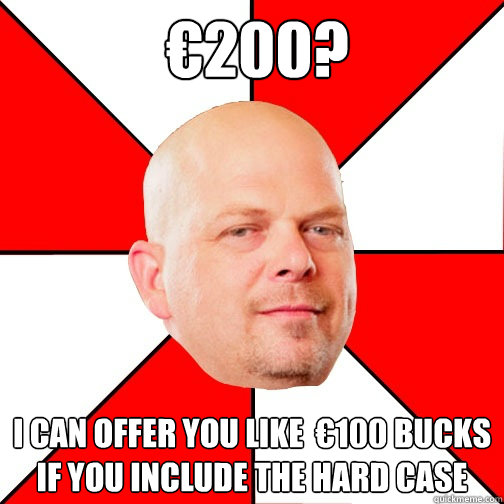  €200? I can offer you like  €100 bucks if you include the hard case  Pawn Star