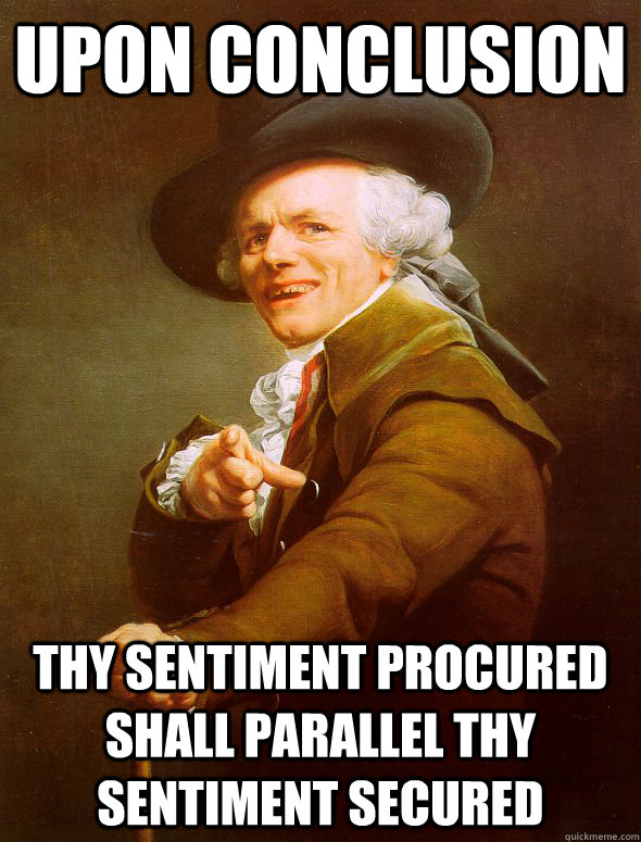 Upon Conclusion Thy sentiment procured shall parallel thy sentiment secured  Joseph Ducreux