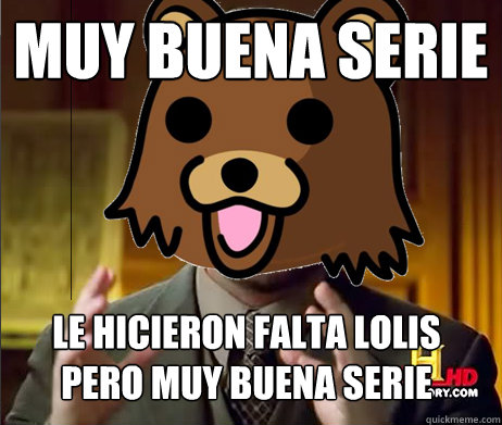 Muy buena serie le hicieron falta lolis pero muy buena serie  