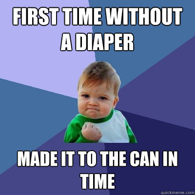 First time without a diaper Made it to the can in time - First time without a diaper Made it to the can in time  Success Kid