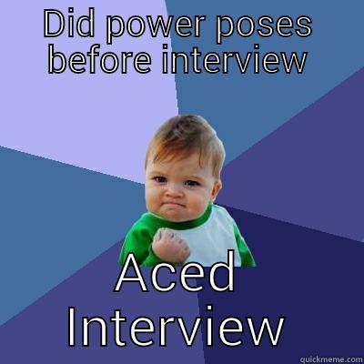 Power poses up the wahoi - DID POWER POSES BEFORE INTERVIEW ACED INTERVIEW Success Kid