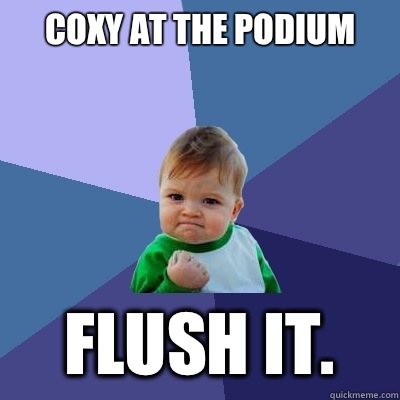 Coxy at the podium Flush it.  - Coxy at the podium Flush it.   Success Kid