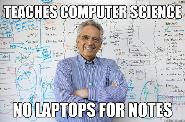 teaches computer science no laptops for notes  Engineering Professor