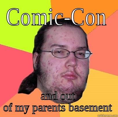 COMIC-CON AND OUT OF MY PARENTS BASEMENT Butthurt Dweller