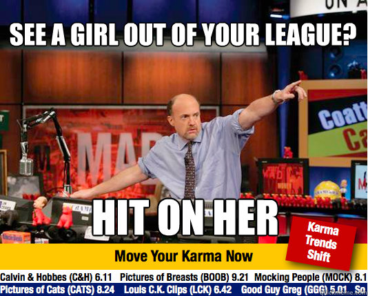 See a girl out of your league? Hit on her - See a girl out of your league? Hit on her  Mad Karma with Jim Cramer