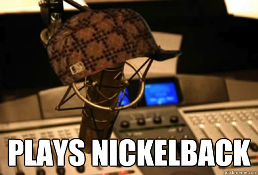  Plays Nickelback -  Plays Nickelback  scumbag radio station