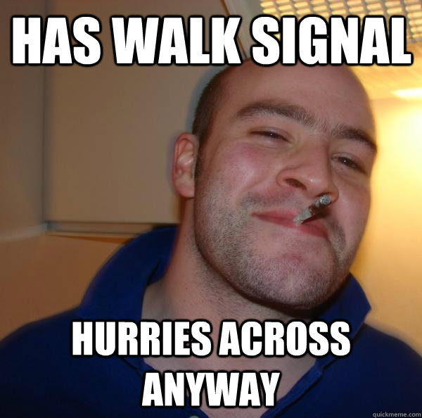 Has walk signal Hurries across anyway - Has walk signal Hurries across anyway  Misc