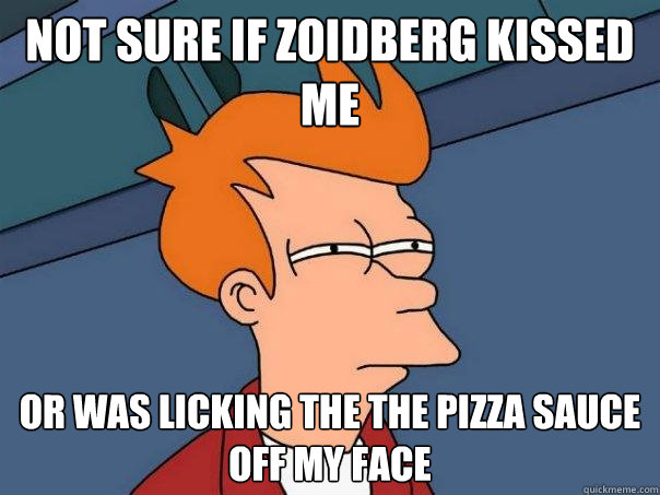 not sure if zoidberg kissed me or was licking the the pizza sauce off my face  Futurama Fry