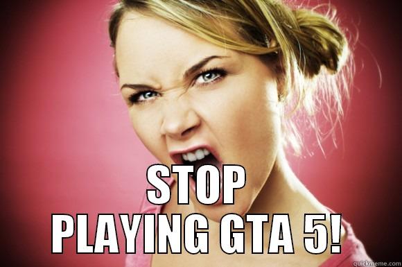  STOP PLAYING GTA 5! Misc