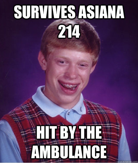 Survives Asiana 214 Hit by the ambulance  Bad Luck Brian