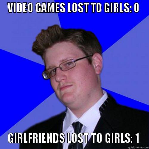 VIDEO GAMES LOST TO GIRLS: 0 GIRLFRIENDS LOST TO GIRLS: 1 Misc