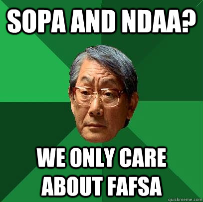 sopa and ndaa? we only care about fafsa  High Expectations Asian Father