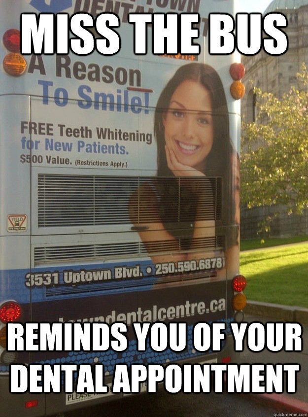 Miss The Bus Reminds you of your dental appointment  Good Girl Gina