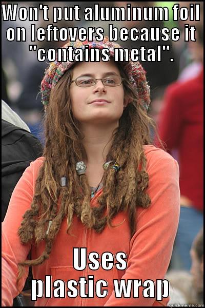 While helping a Co-Op employee pack her leftovers to bring home, I heard this. - WON'T PUT ALUMINUM FOIL ON LEFTOVERS BECAUSE IT 