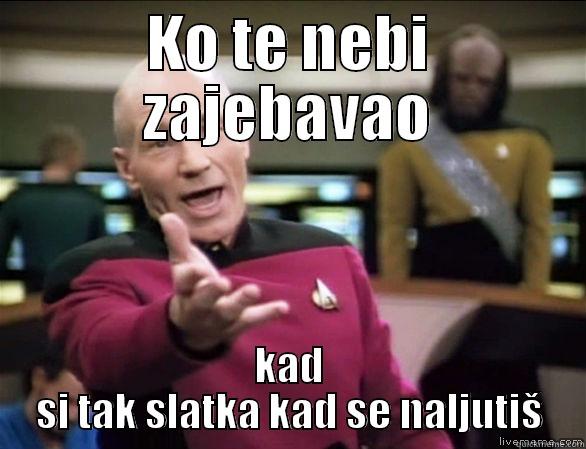 KO TE NEBI ZAJEBAVAO KAD SI TAK SLATKA KAD SE NALJUTIŠ Annoyed Picard HD