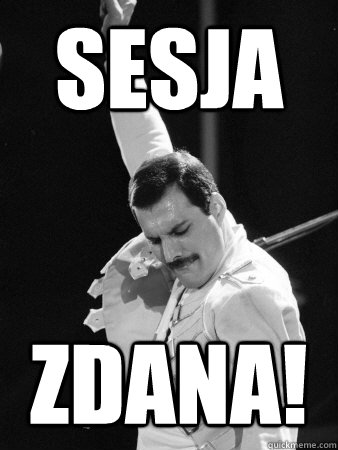 Sesja  zdana!  Freddie Mercury