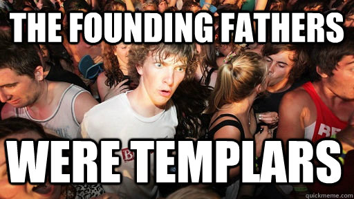 The Founding Fathers  Were templars  - The Founding Fathers  Were templars   Sudden Clarity Clarence