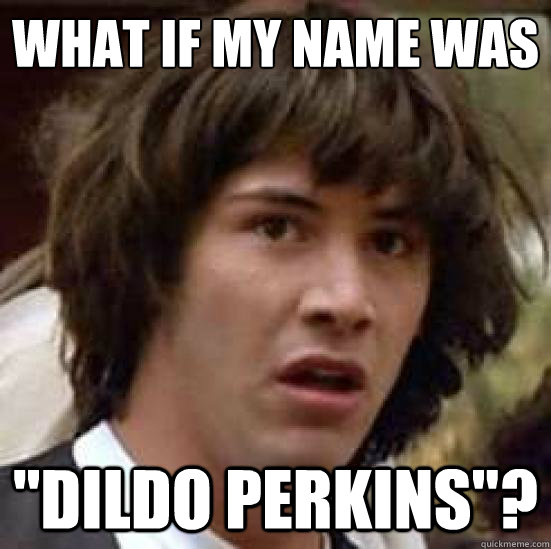 What if my name was 