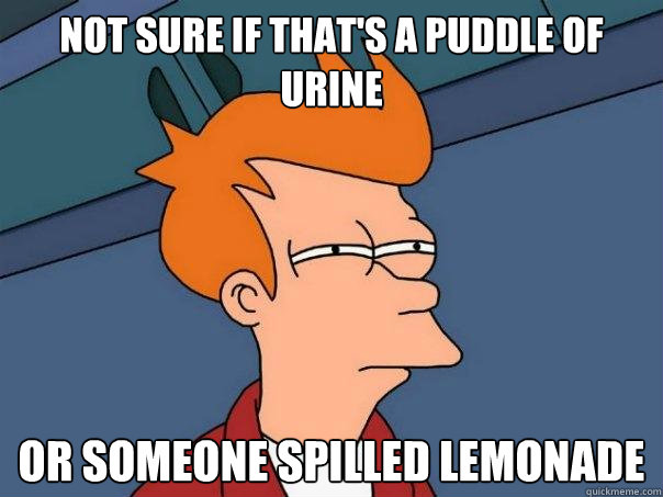 Not sure if that's a puddle of urine or someone spilled lemonade  Futurama Fry