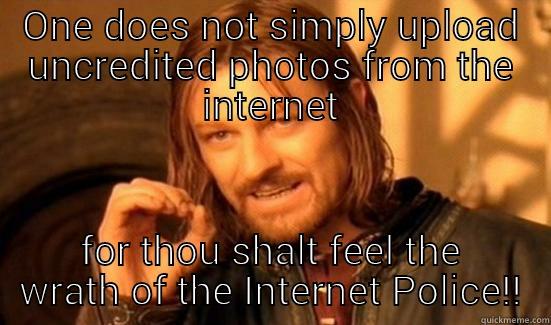 ONE DOES NOT SIMPLY UPLOAD UNCREDITED PHOTOS FROM THE INTERNET FOR THOU SHALT FEEL THE WRATH OF THE INTERNET POLICE! Boromir