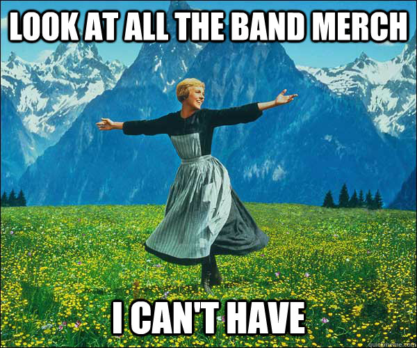 Look at all the band merch i can't have  Sound of Music