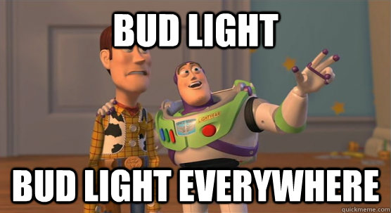 Bud Light Bud light everywhere  Toy Story Everywhere