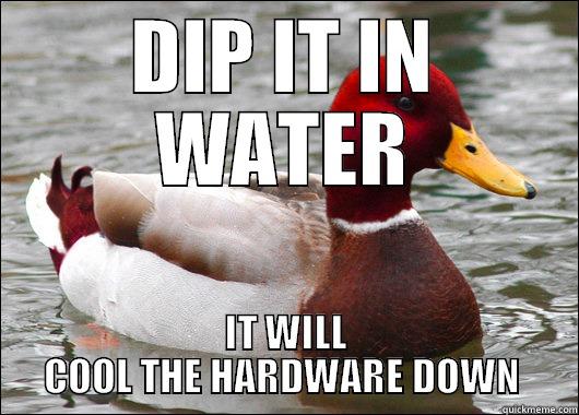 TO PREVENT YOUR LAPTOP FROM OVERHEATING - DIP IT IN WATER IT WILL COOL THE HARDWARE DOWN  Malicious Advice Mallard