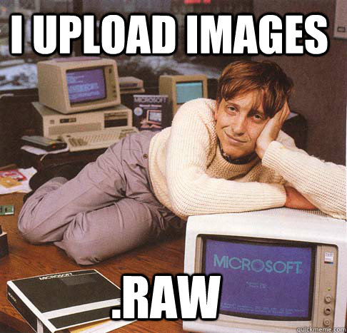 I upload images .raw  Dreamy Bill Gates