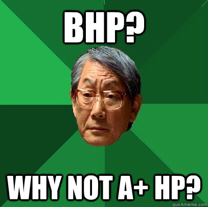 BHP? WHY NOT A+ HP? - BHP? WHY NOT A+ HP?  High Expectations Asian Father