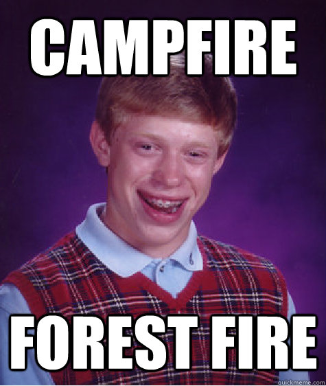 Campfire Forest Fire - Campfire Forest Fire  Bad Luck Brian