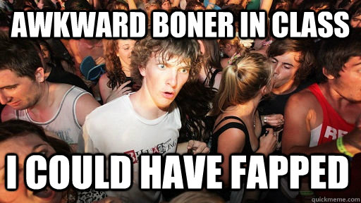 Awkward Boner In Class I Could Have Fapped Sudden Clarity Clarence Quickmeme 6440